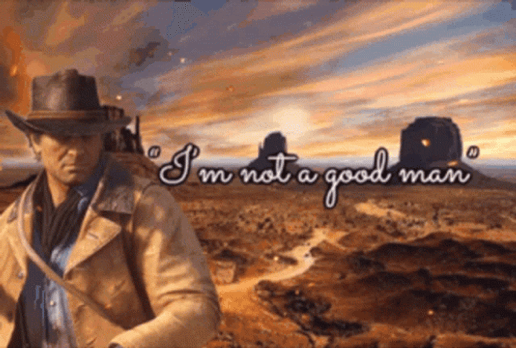 Im Not A Good Man Arthur Morgan GIF