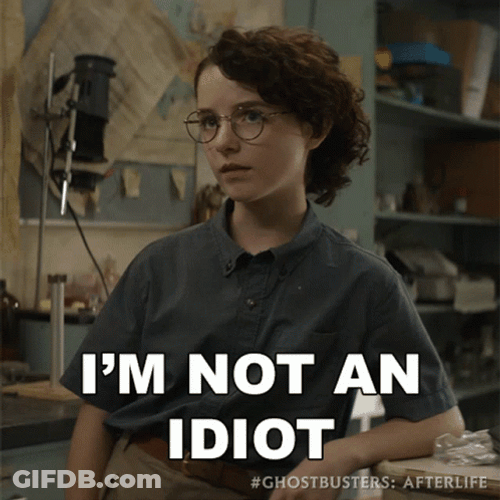 Im Not An Idiot Im Dumb GIF