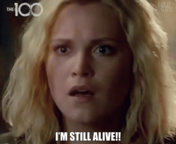 Im Not Dead Yet Eliza Taylor The 100 GIF