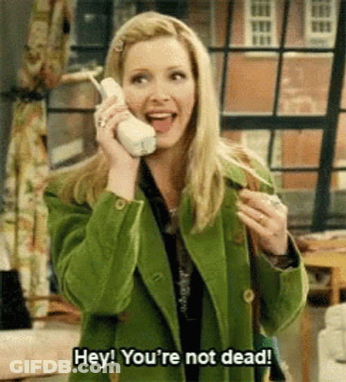 Im Not Dead Yet Phoebe Buffay Friends GIF