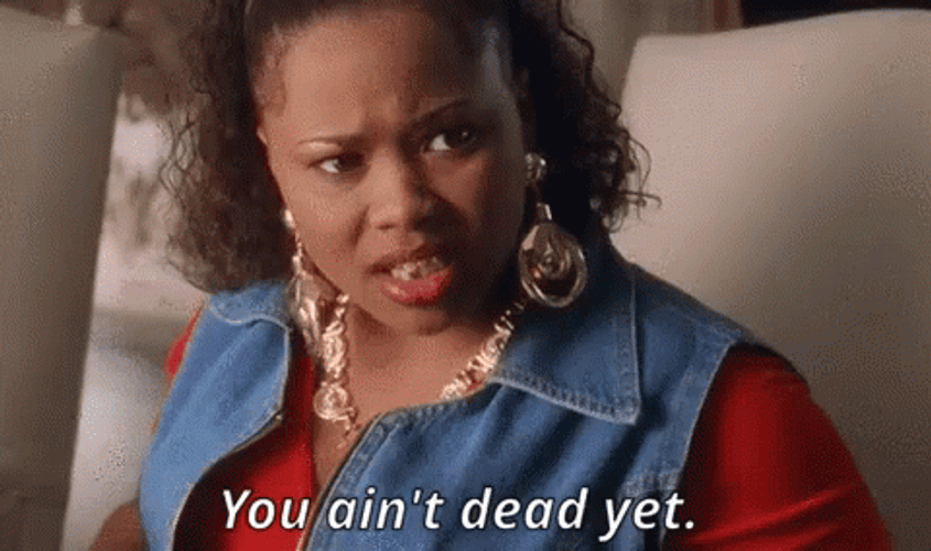 Im Not Dead Yet Sassy Black Lady GIF