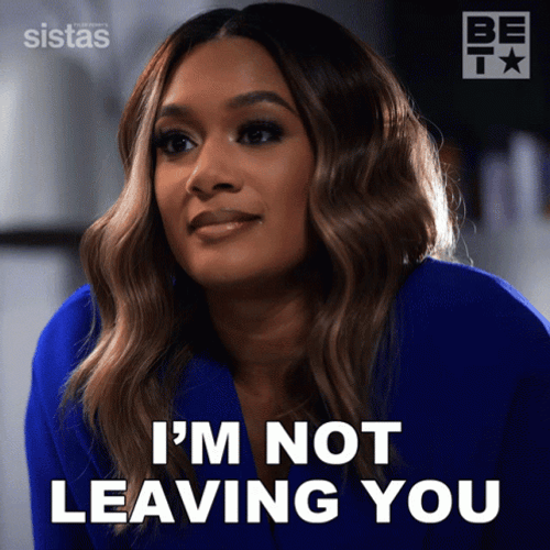 Im Not Leaving Crystal Renee Hayslett Sistas GIF
