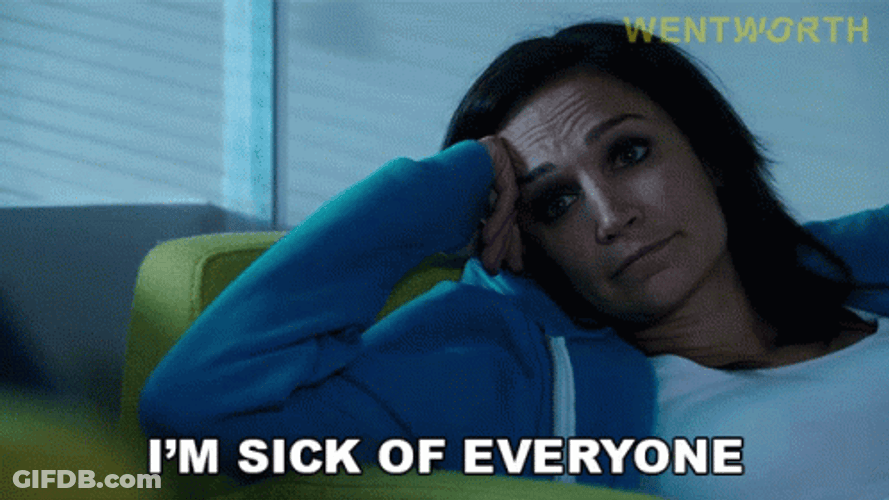 Im Sick Of Everyone GIF