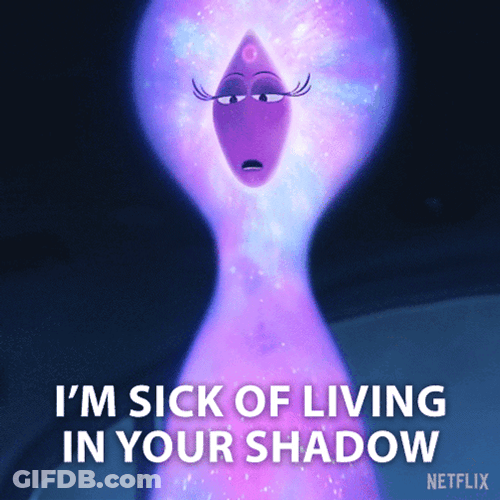 Im Sick Of Living In Your Shadow GIF