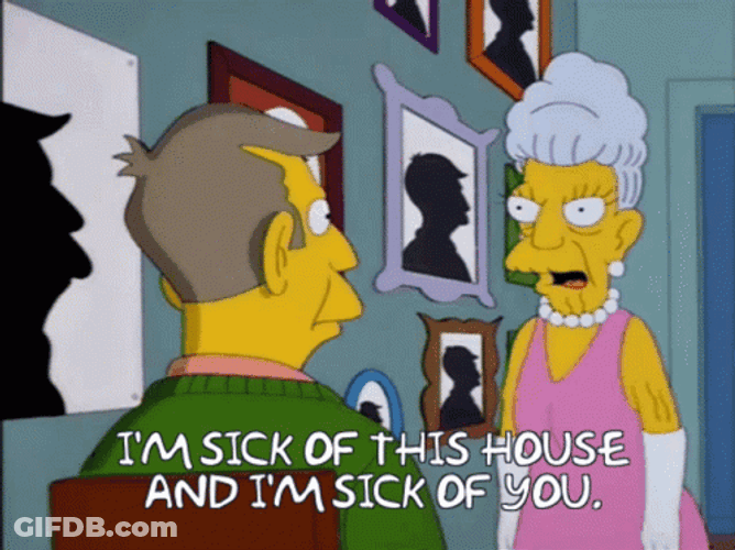 Im Sick Of This House Principal Skinner GIF