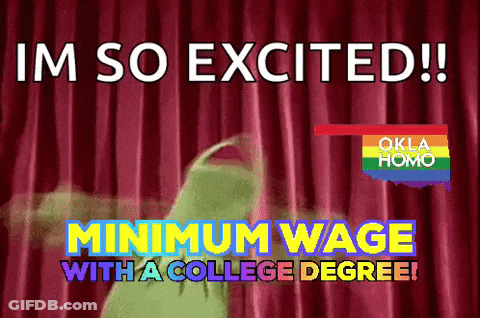 Im So Excited Minimum Wage College Degree GIF