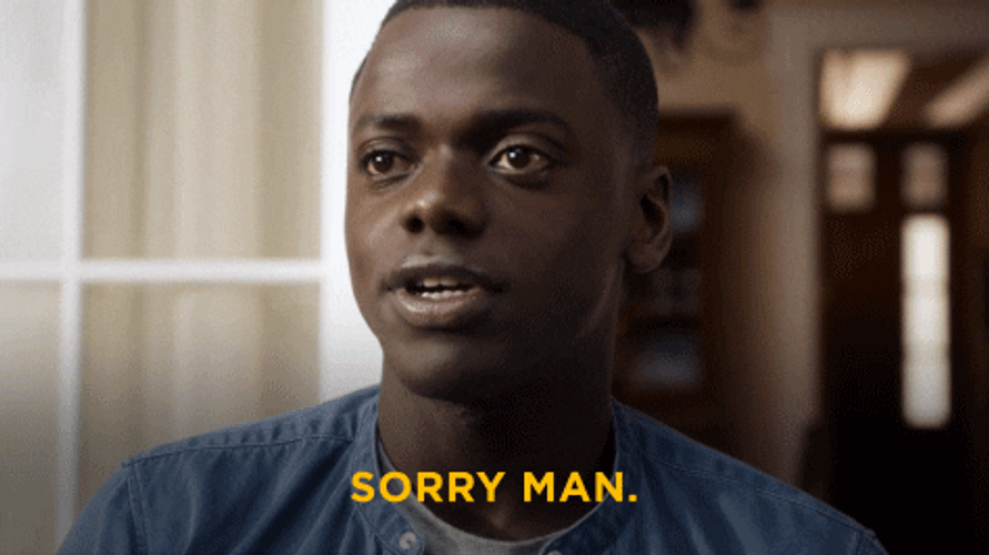 Im Sorry Man Get Out GIF