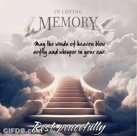 In Loving Memory May The Winds Of Heaven Blow Softly And Whisper In Your Ear Rest Peacefully GIF