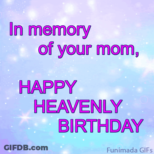 In Memory Of Your Mom Happy Heavenly Birthday Funimad GIF