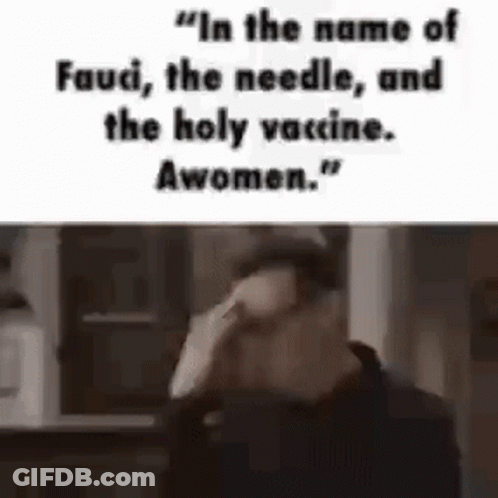 In The Name Of Fauci , The Needle , And The Holy Vaccine . Awomen . GIF