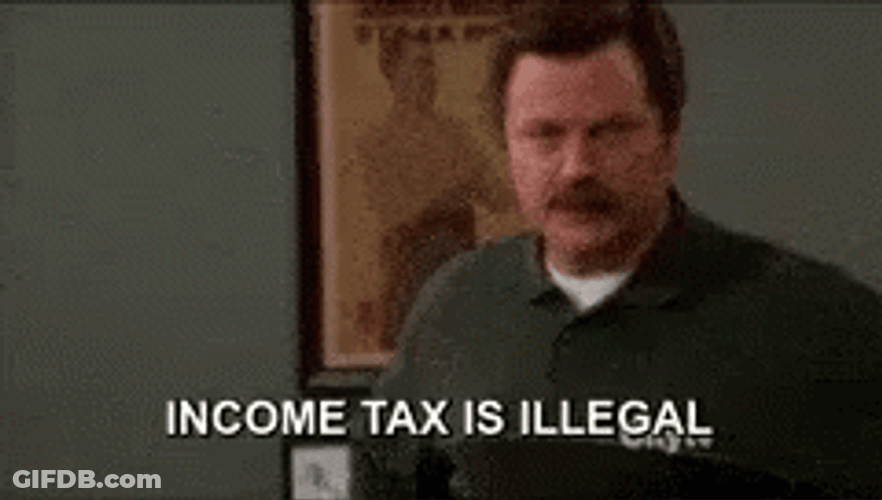 Income Taxes Is Illegal GIF