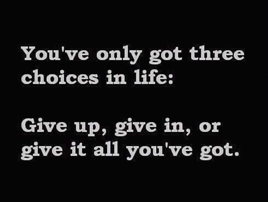 Inspirational Quote Choices Give Up Give In GIF