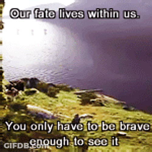 Inspirational Words Fate Brave GIF