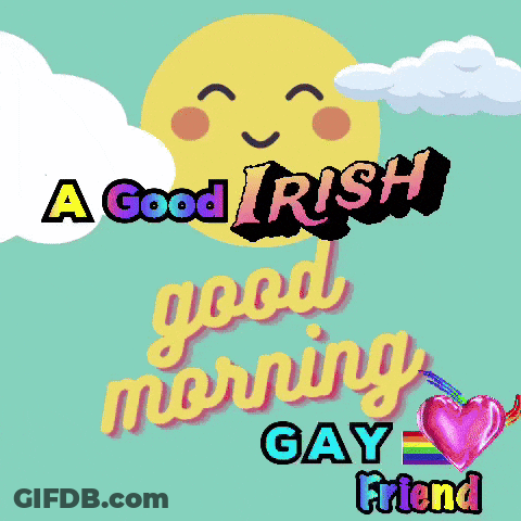 Irish Good Morning Gay Friend Smiling Sun GIF