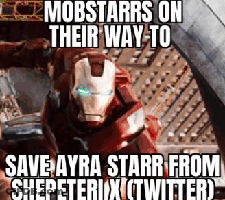 Iron Man Saying Mobstarrs On Their Way To Save Ayra Starr From Shepeterix GIF