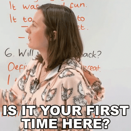 Is It Your First Time Here GIF