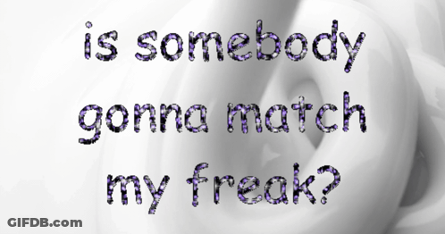 Is Somebody Gonna Match My Freak Written In Purple GIF