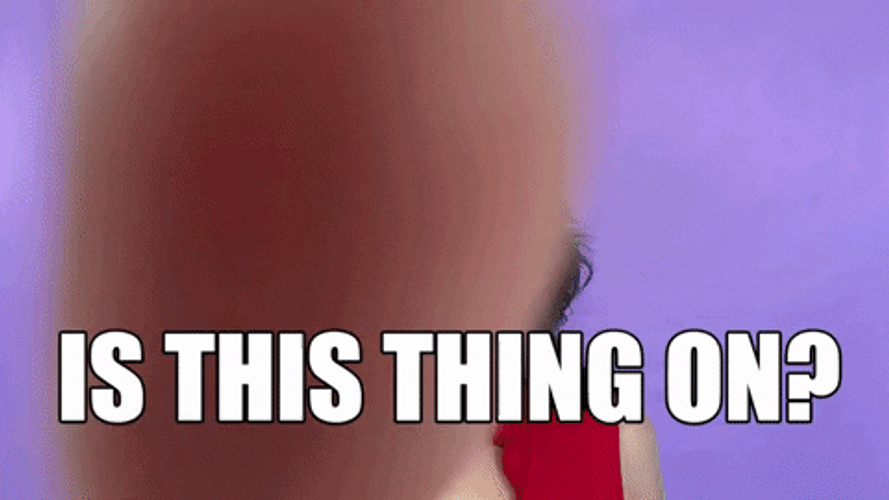 Is This Thing On Where Are You Hello GIF