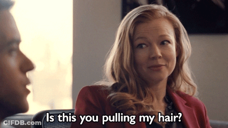 Is This You Pulling My Hair GIF