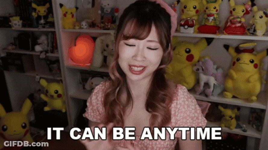 It Can Be Anytime GIF