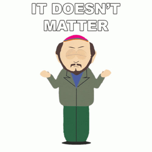 It Doesnt Matter Gerald Broflovski South Park GIF