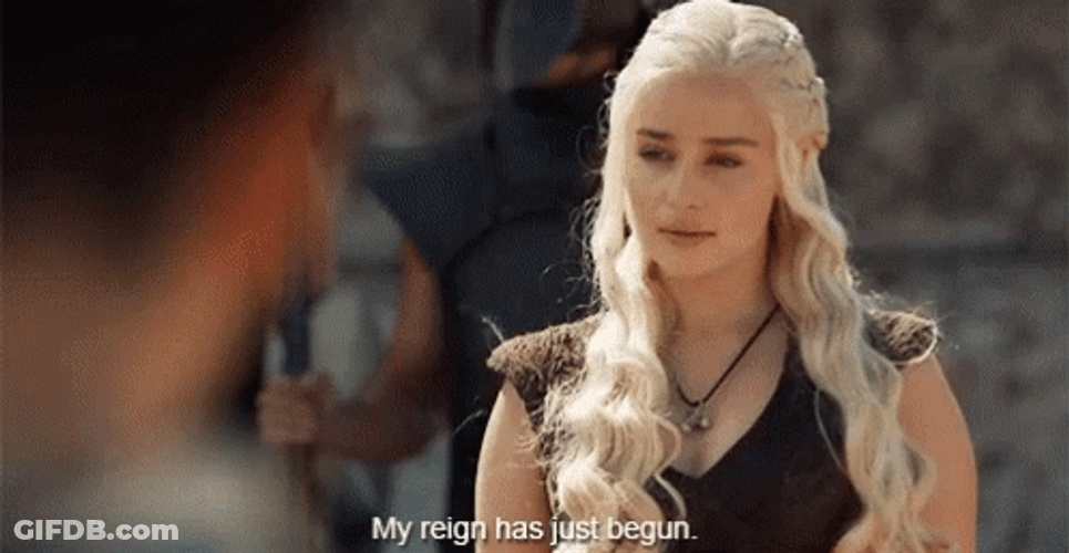 It Has Begun My Reign GIF