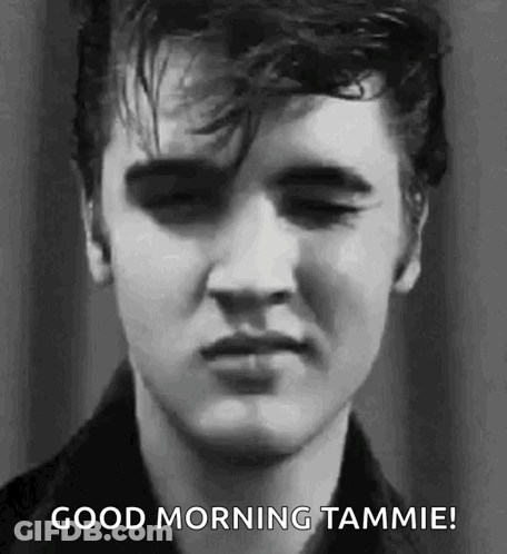 It Is A Black And White Photo Of Elvis Presley With His Eyes Closed And The Words `` Good Morning Tammie '' . GIF