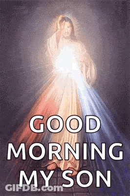 It Is A Picture Of Jesus With The Words `` Good Morning My Son '' . GIF