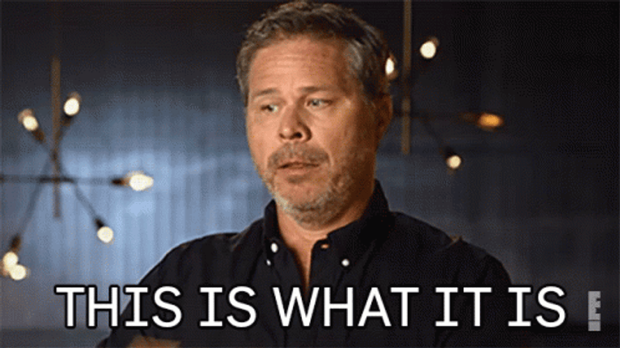 It Is What It Is Brad Kuhlman GIF