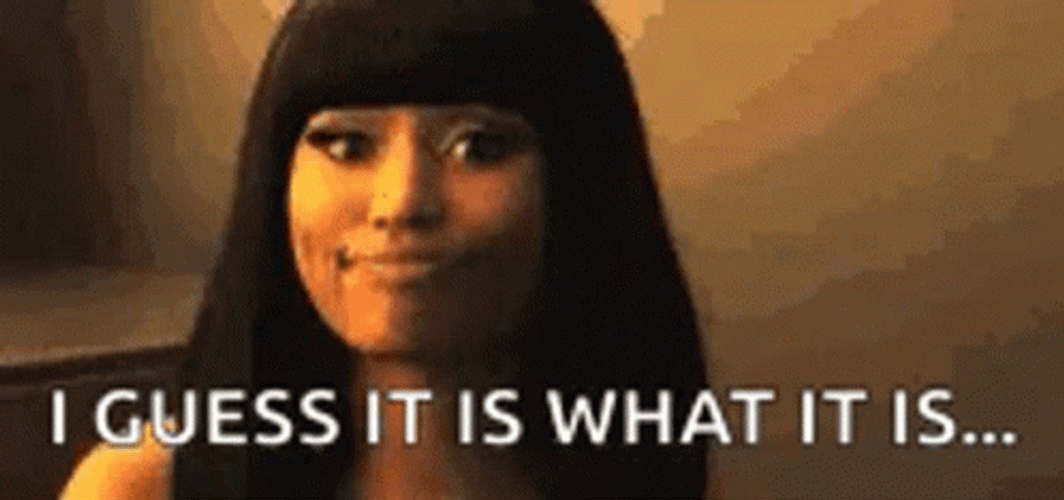 It Is What It Is Nicki Minaj GIF