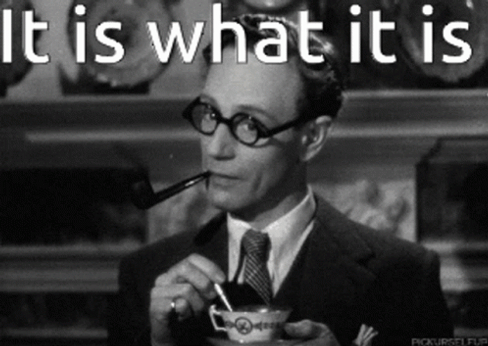 It Is What It Is Sipping Tea GIF