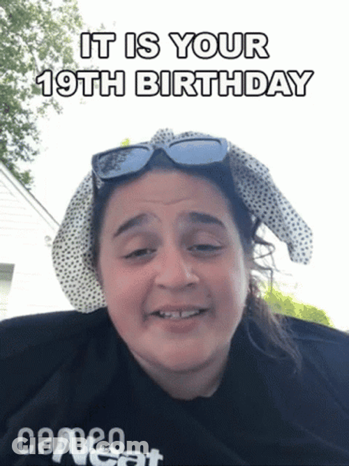 It Is Your 19Th Birthday GIF