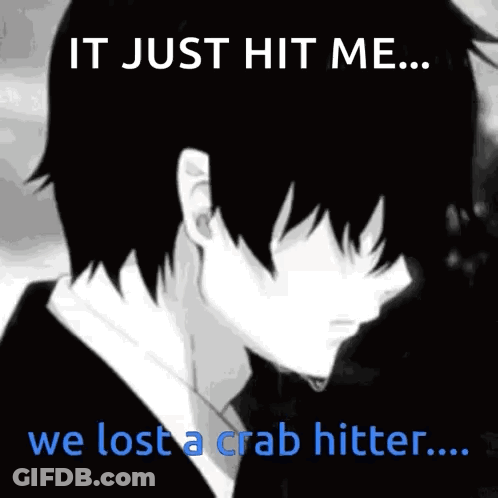 It Just Hit Me ... We Lost A Crab Hitter . GIF
