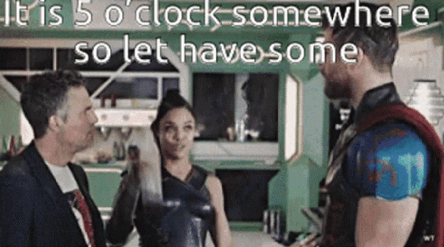 It's 5 O'clock Somewhere Thor Movie GIF