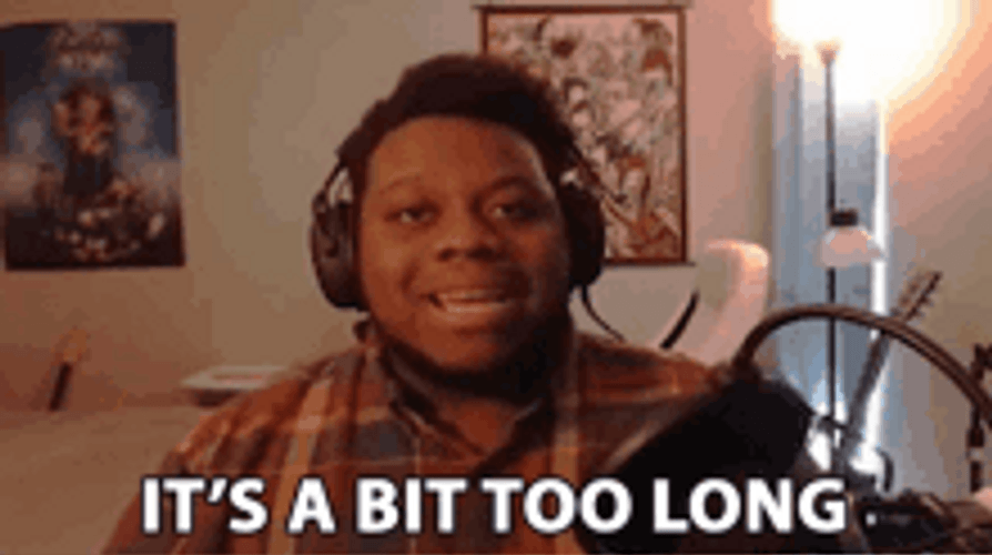 It's A Bit Too Long Streamer Guy GIF