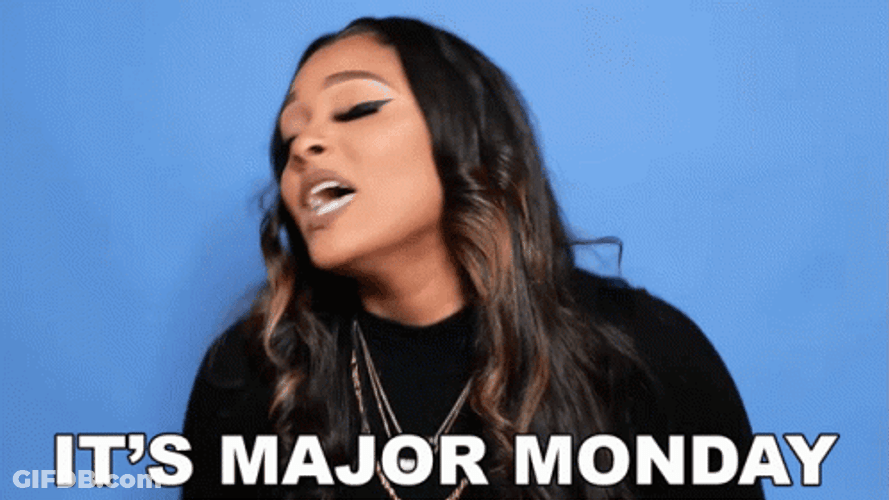 It's A Major Monday New Week GIF