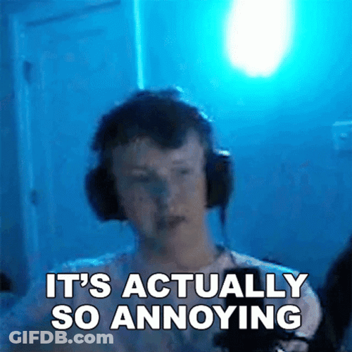 It's Actually So Annoying GIF
