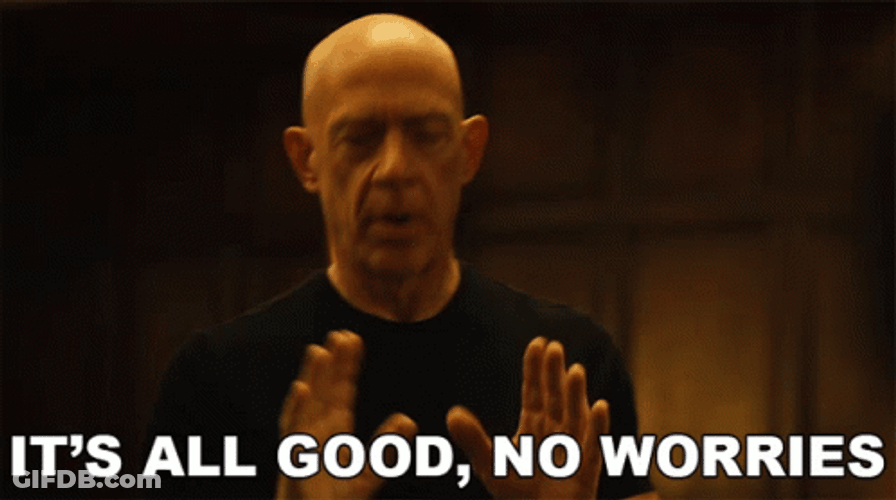 It's All Good No Worries Whiplash GIF