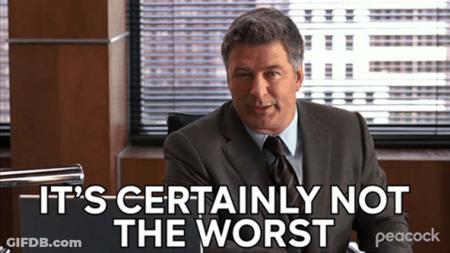 It's Certainly Not The Worst Not Bad GIF