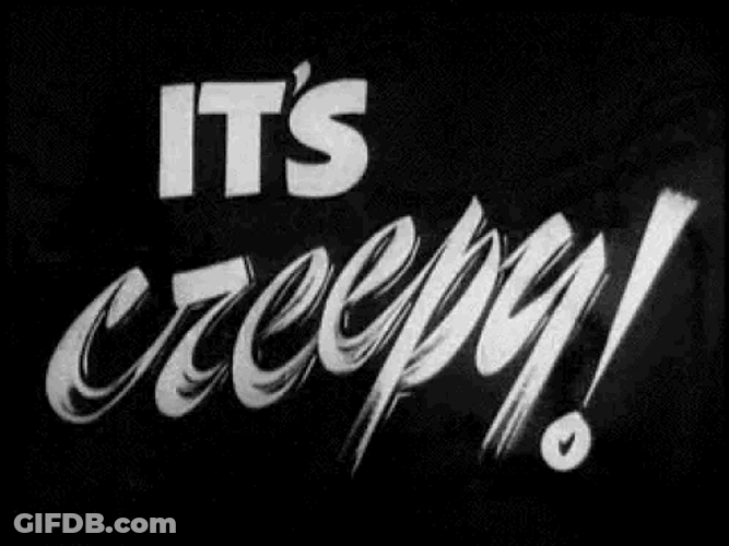 It's Creepy Black And White GIF