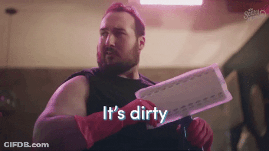 It's Dirty Time To Clean GIF
