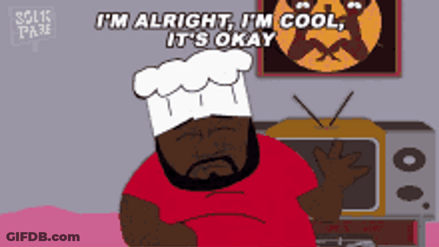 It's Fine I'm Alright South Park Chef GIF