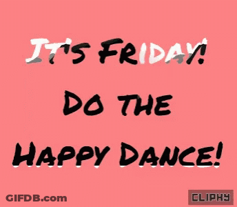 It's Friday Do The Happy Dance GIF