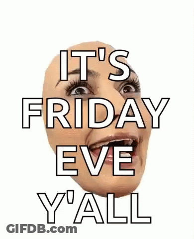 It 'S Friday Eve Y'all With A Bald Woman 'S Face On A White Background . GIF