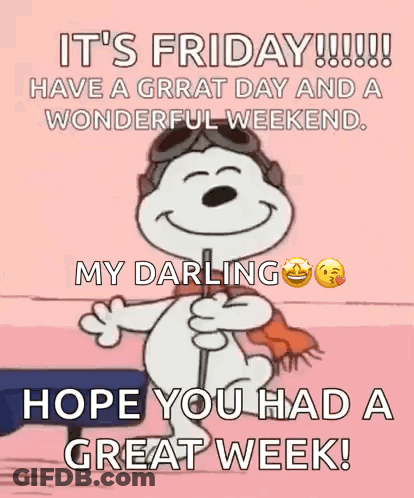 It 'S Friday !!! Have A Great Day And A Wonderful Weekend . My Darlings Hope You Had A Great Week ! GIF