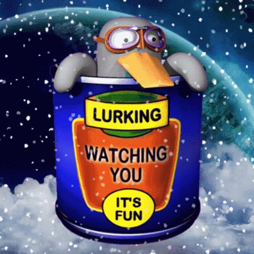 It's Fun Lurking And Watching You GIF