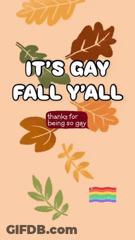 It's Gay Fall Y'all Thanks For Being So Gay Poster GIF
