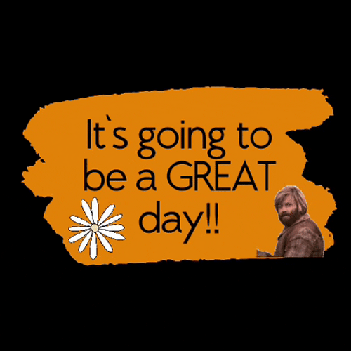 It's Going To Be  A Great Day Have An Awesome Day GIF