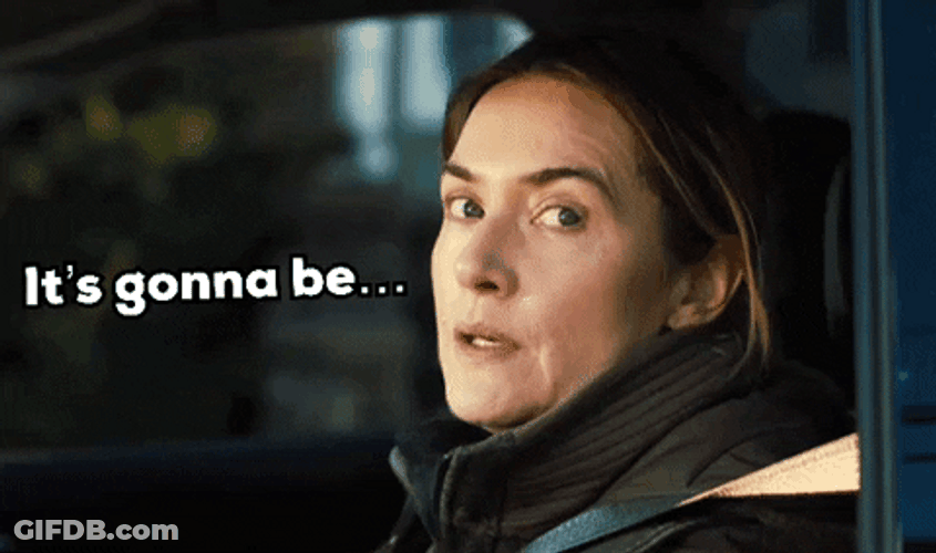 It's Gonna Be May Kate Winslet Mad GIF