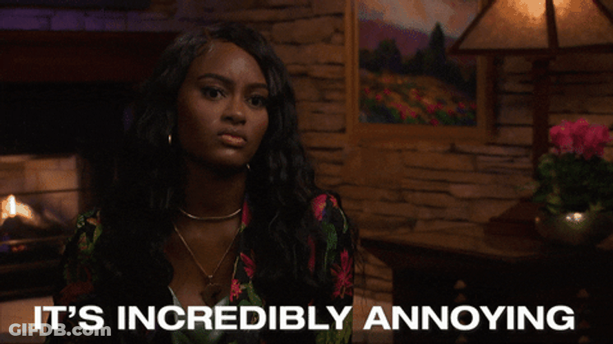 It's Incredibly Annoying GIF